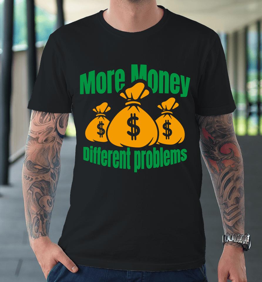 Aba And Preach Merch More Money Different Problem Premium T-Shirt