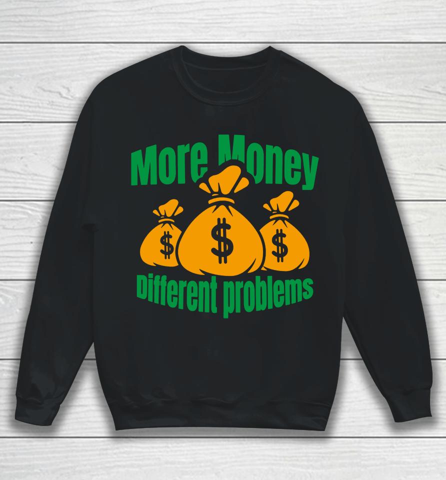Aba And Preach Merch More Money Different Problem Sweatshirt