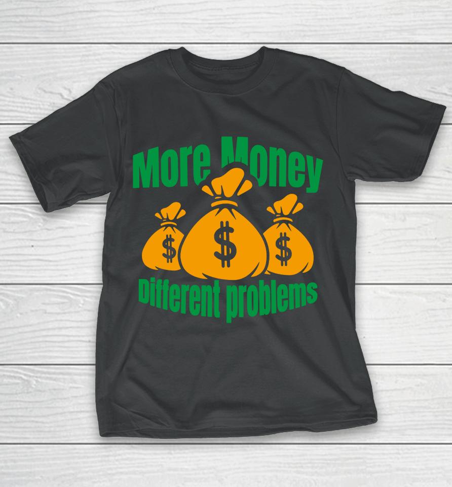 Aba And Preach Merch More Money Different Problem T-Shirt