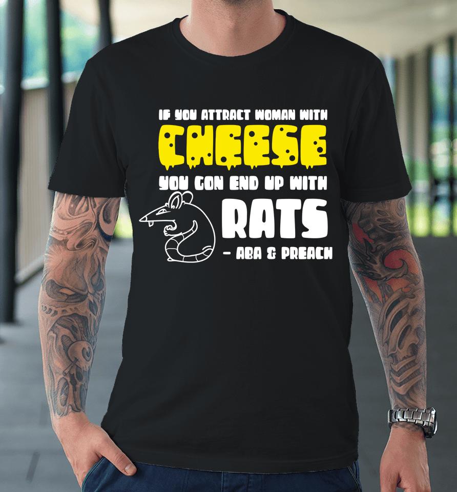 Aba And Preach Merch You Get Rats Premium T-Shirt