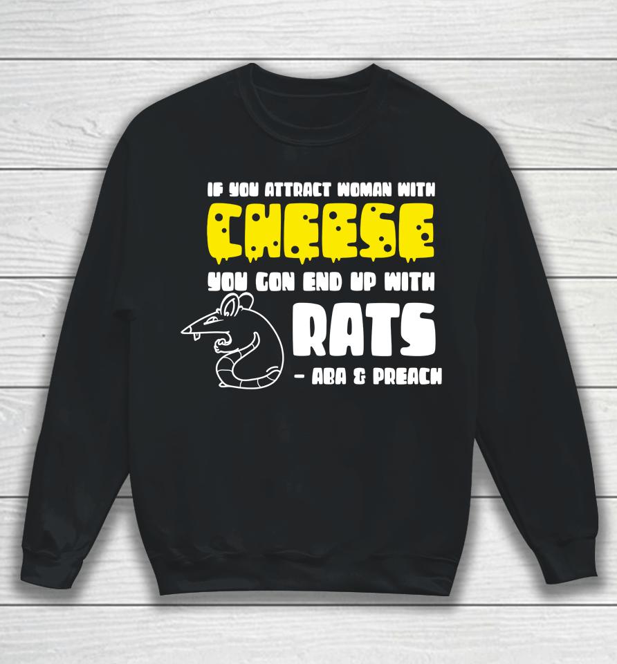 Aba And Preach Merch You Get Rats Sweatshirt