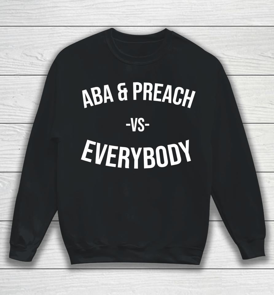 Aba And Preach Vs Everybody Sweatshirt