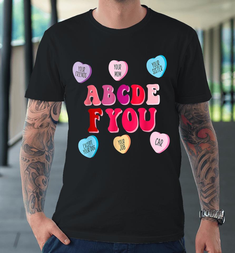 Abcdefu Hearts Funny Valentine's Day Premium T-Shirt