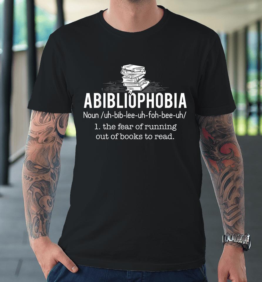 Abibliophobia Definition Premium T-Shirt