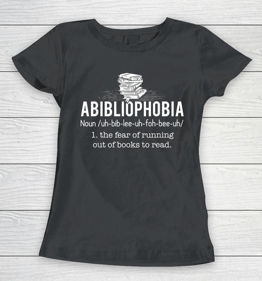 Abibliophobia Definition Women T-Shirt