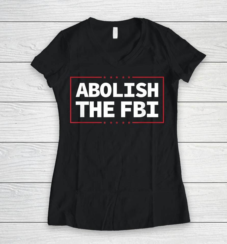 Abolish The Fbi Trump Raid 2024 President Political Warrant Women V-Neck T-Shirt