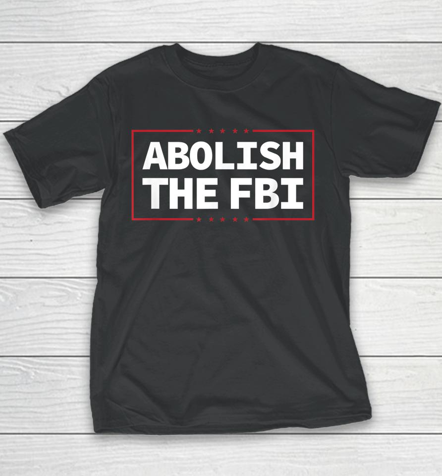 Abolish The Fbi Trump Raid 2024 President Political Warrant Youth T-Shirt