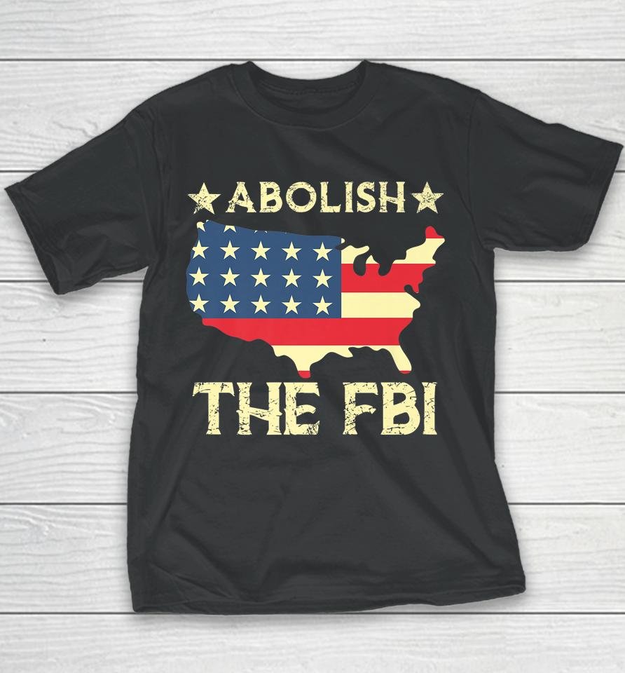 Abolish The Fbi Trump Raid 2024 President Youth T-Shirt