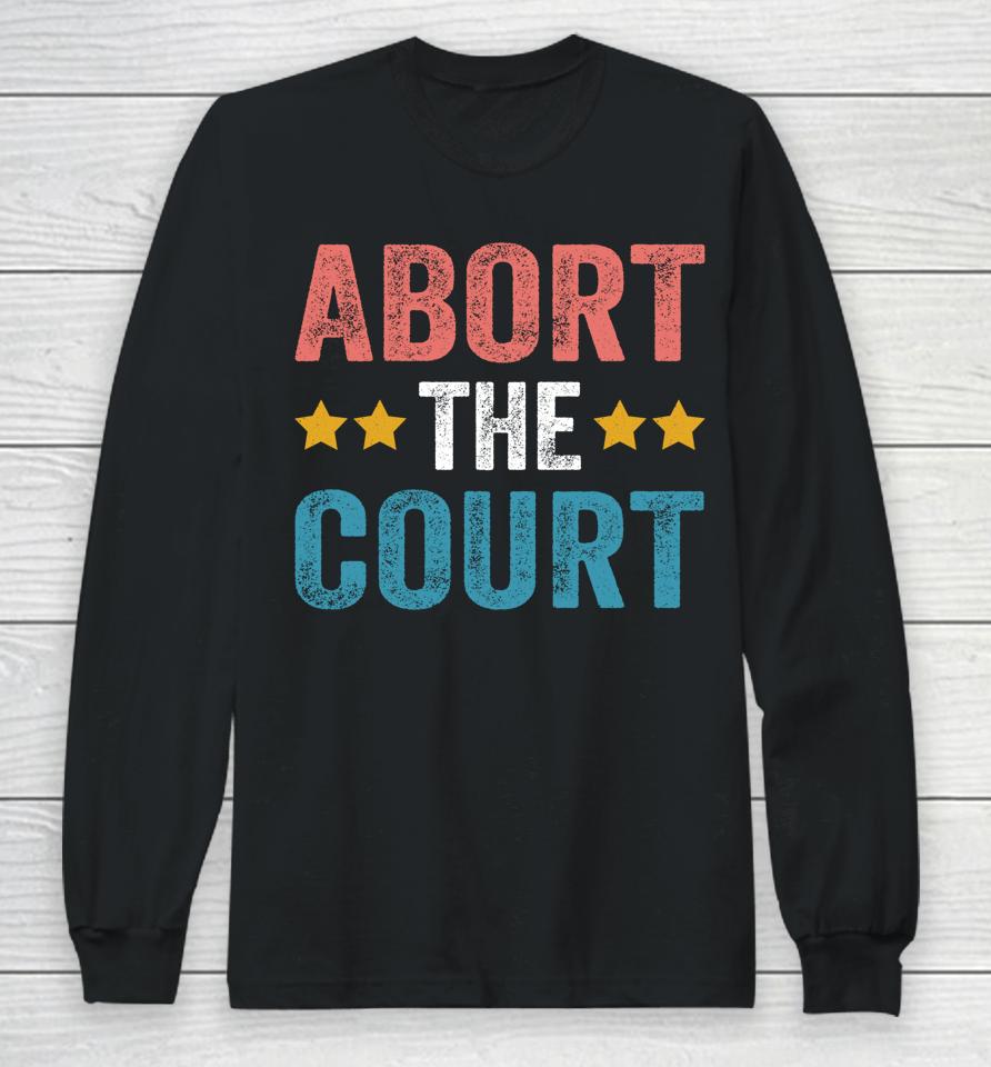 Abort The Court 4Th Of July Long Sleeve T-Shirt
