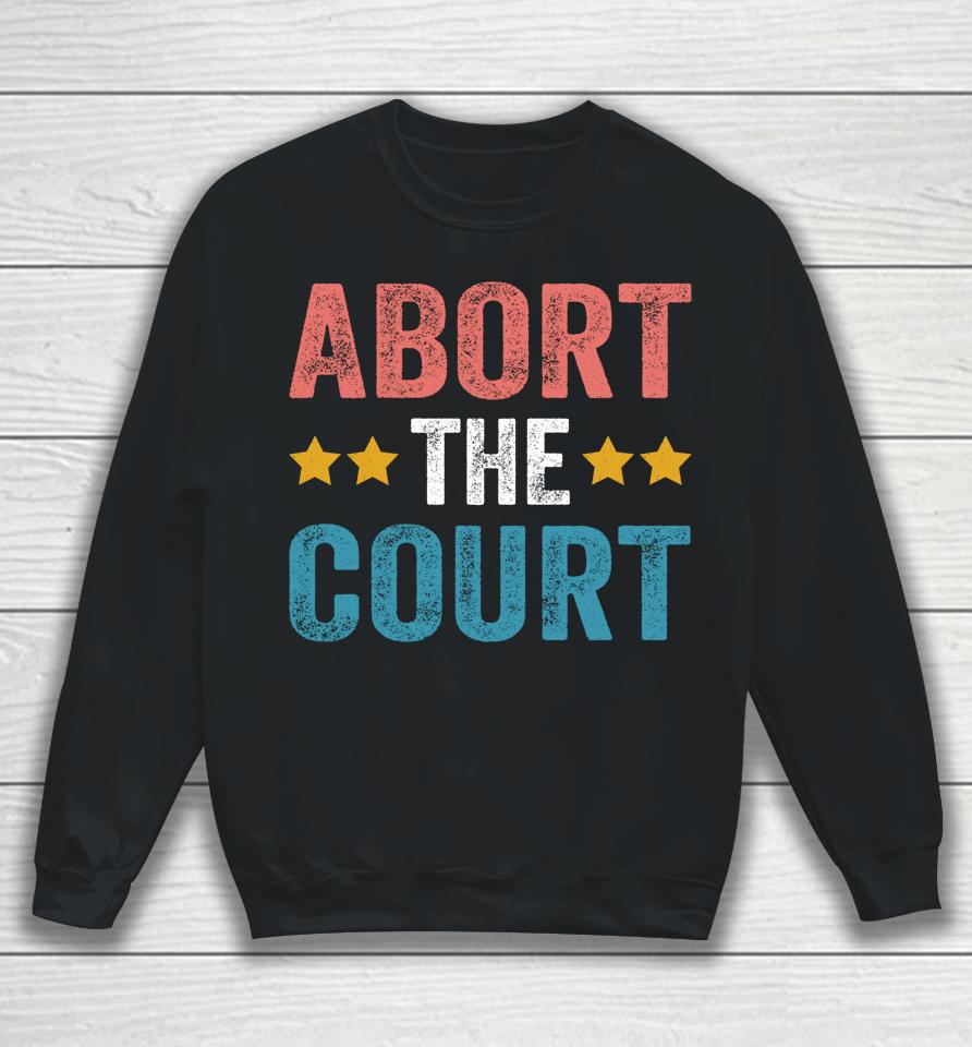 Abort The Court 4Th Of July Sweatshirt