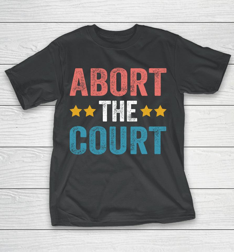 Abort The Court 4Th Of July T-Shirt