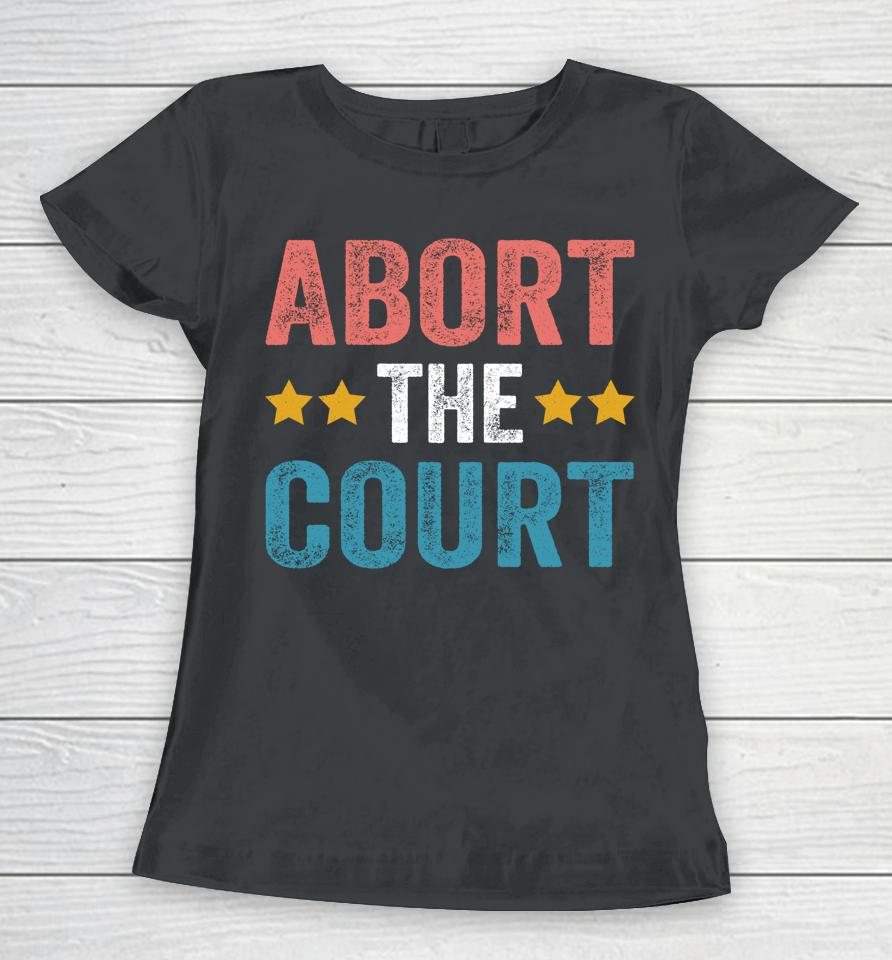 Abort The Court 4Th Of July Women T-Shirt