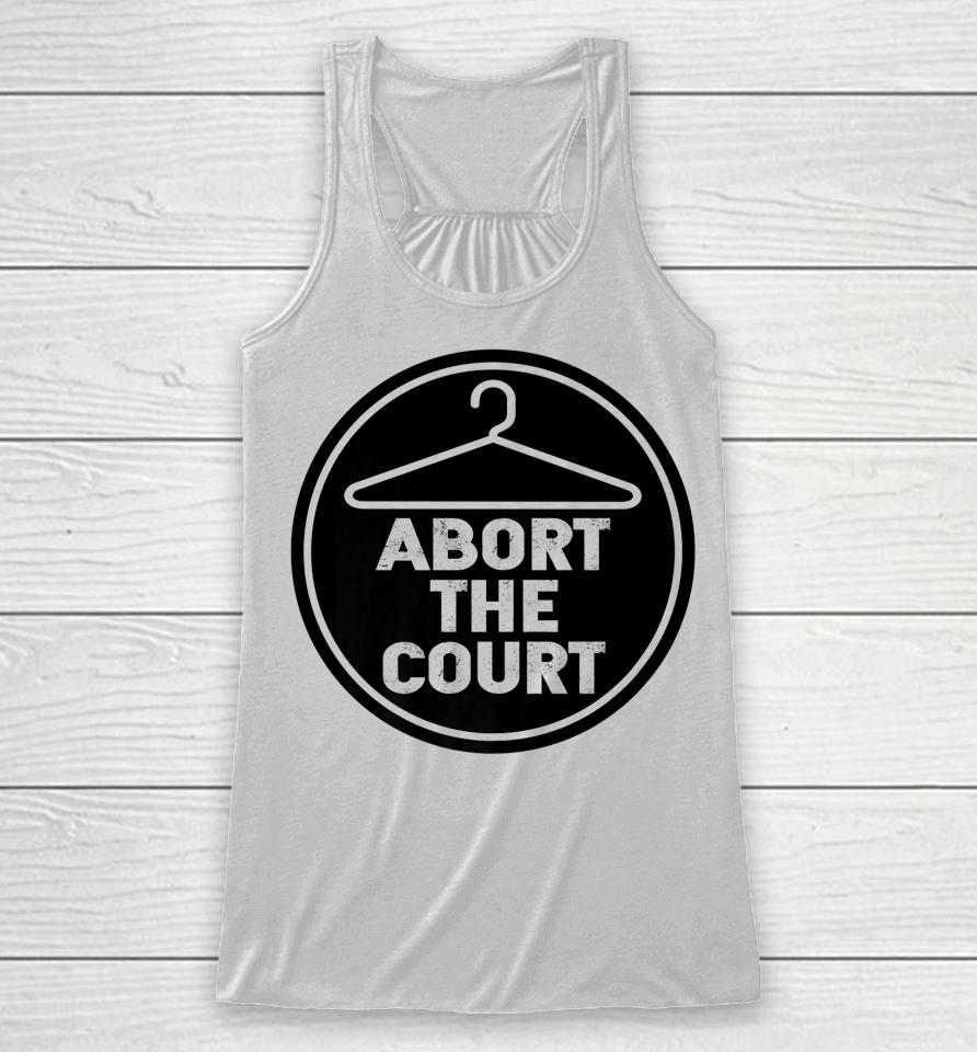 Abort The Court Scotus Reproductive Rights Racerback Tank