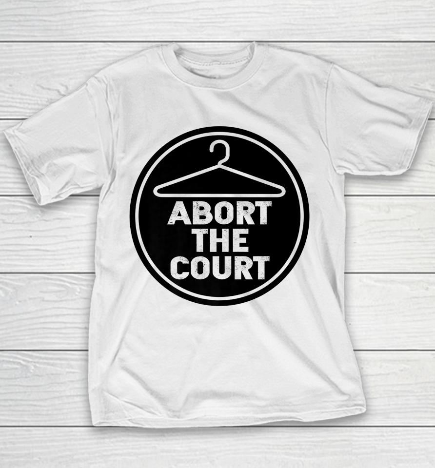 Abort The Court Scotus Reproductive Rights Youth T-Shirt