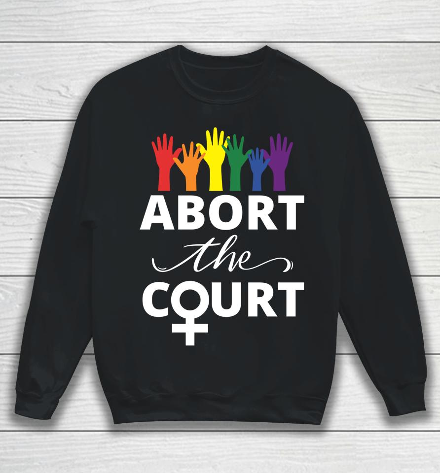 Abort The Court Sweatshirt