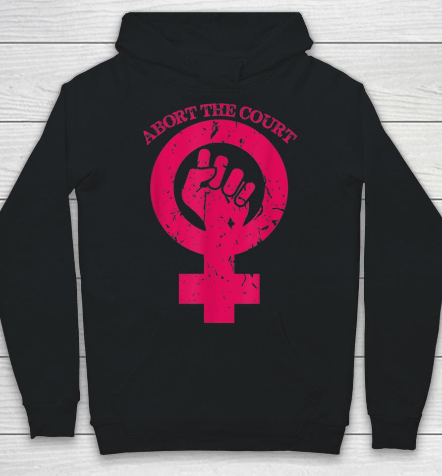 Abort The Court Women's Reproductive Rights Hoodie