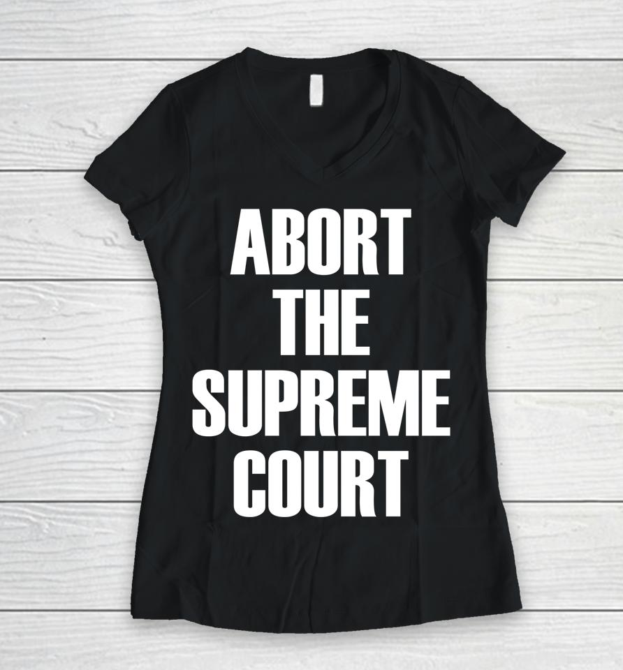 Abort The Supreme Scotus Court Pro Choice Roe V Wade Women V-Neck T-Shirt