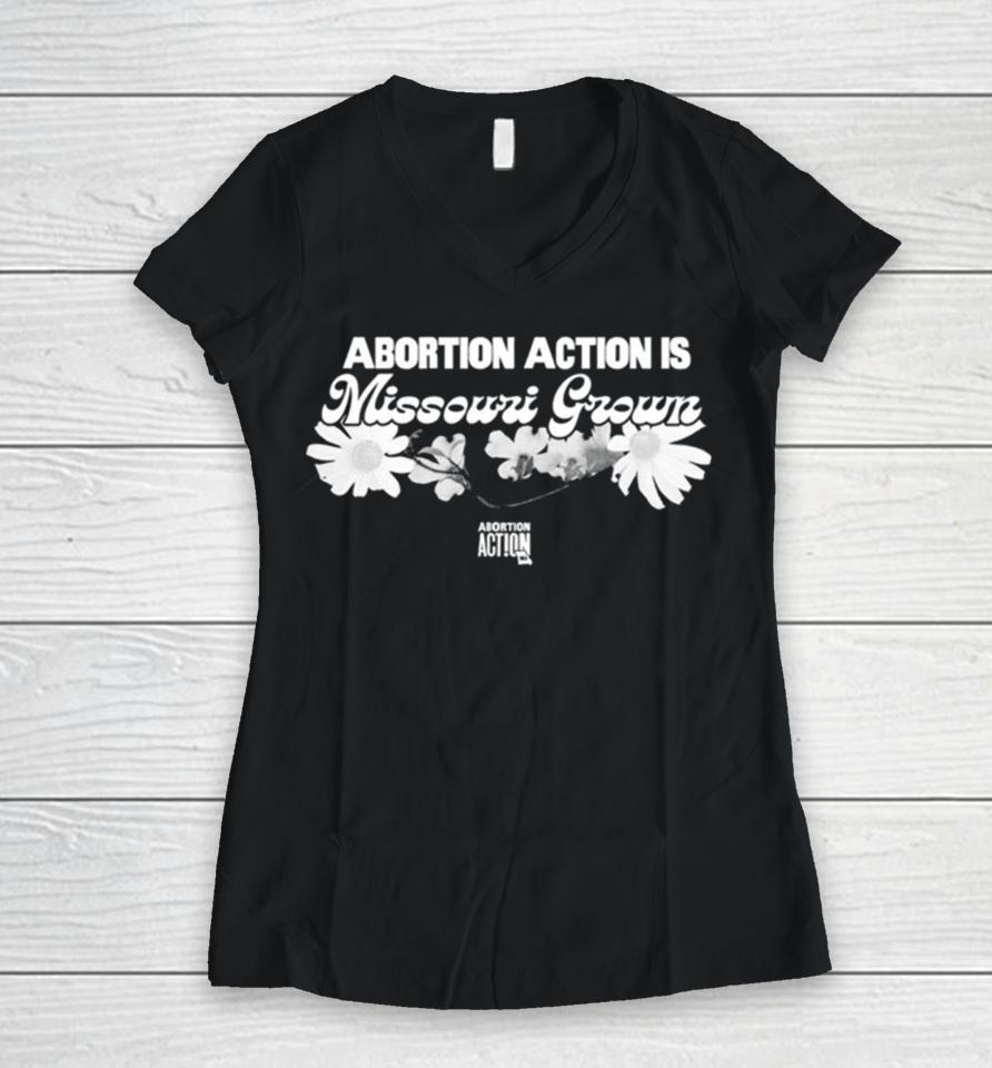 Abortion Action Is Missouri Grown Women V-Neck T-Shirt