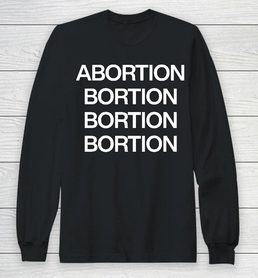 Abortion Bortion Long Sleeve T-Shirt