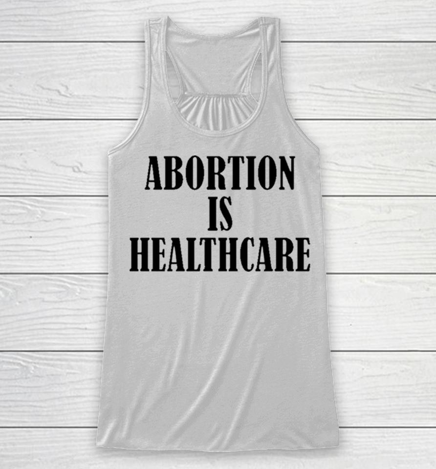 Abortion Is Healthcare Art Racerback Tank