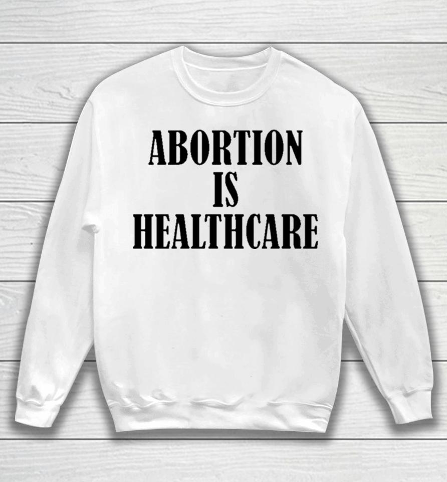 Abortion Is Healthcare Art Sweatshirt