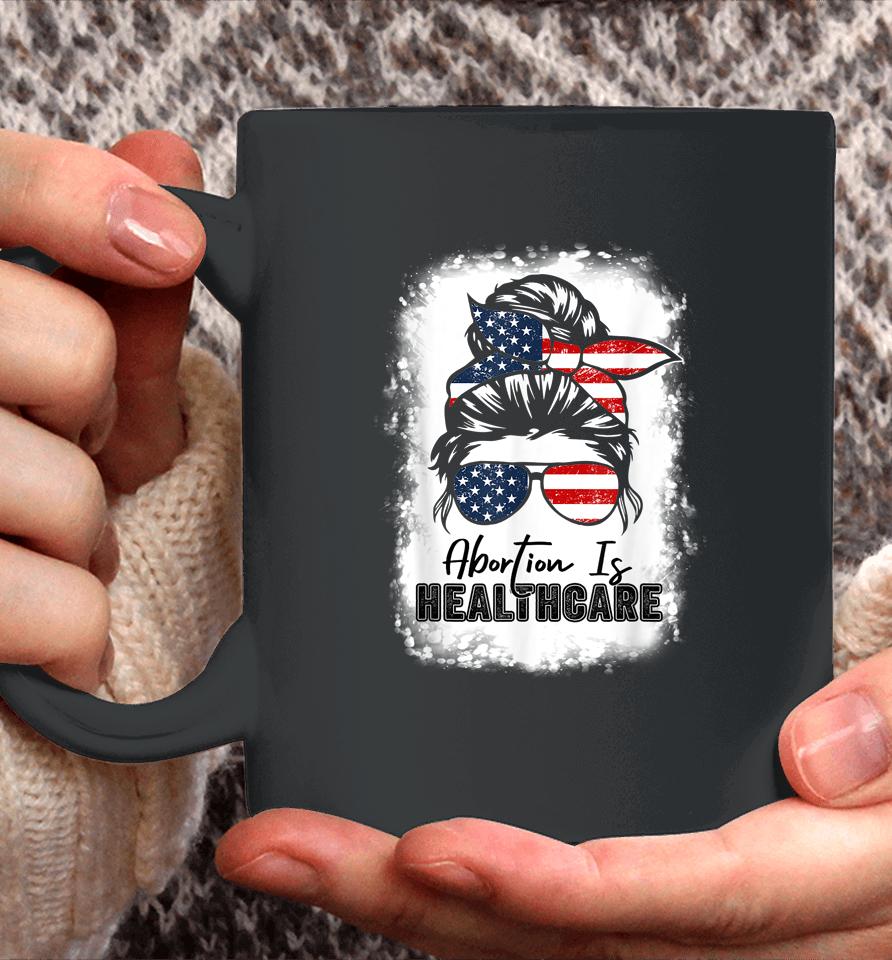 Abortion Is Healthcare Messy Bun Us Flag Pro-Choice Feminist Coffee Mug