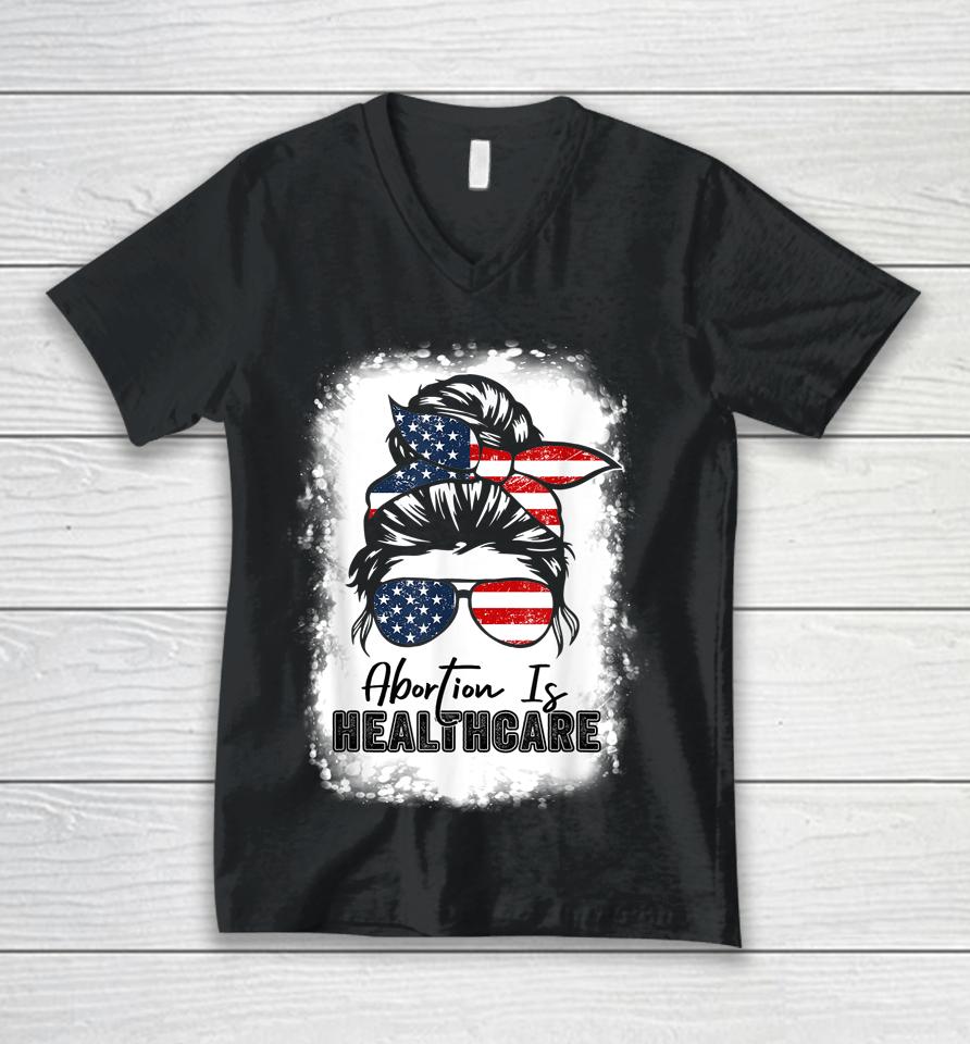 Abortion Is Healthcare Messy Bun Us Flag Pro-Choice Feminist Unisex V-Neck T-Shirt