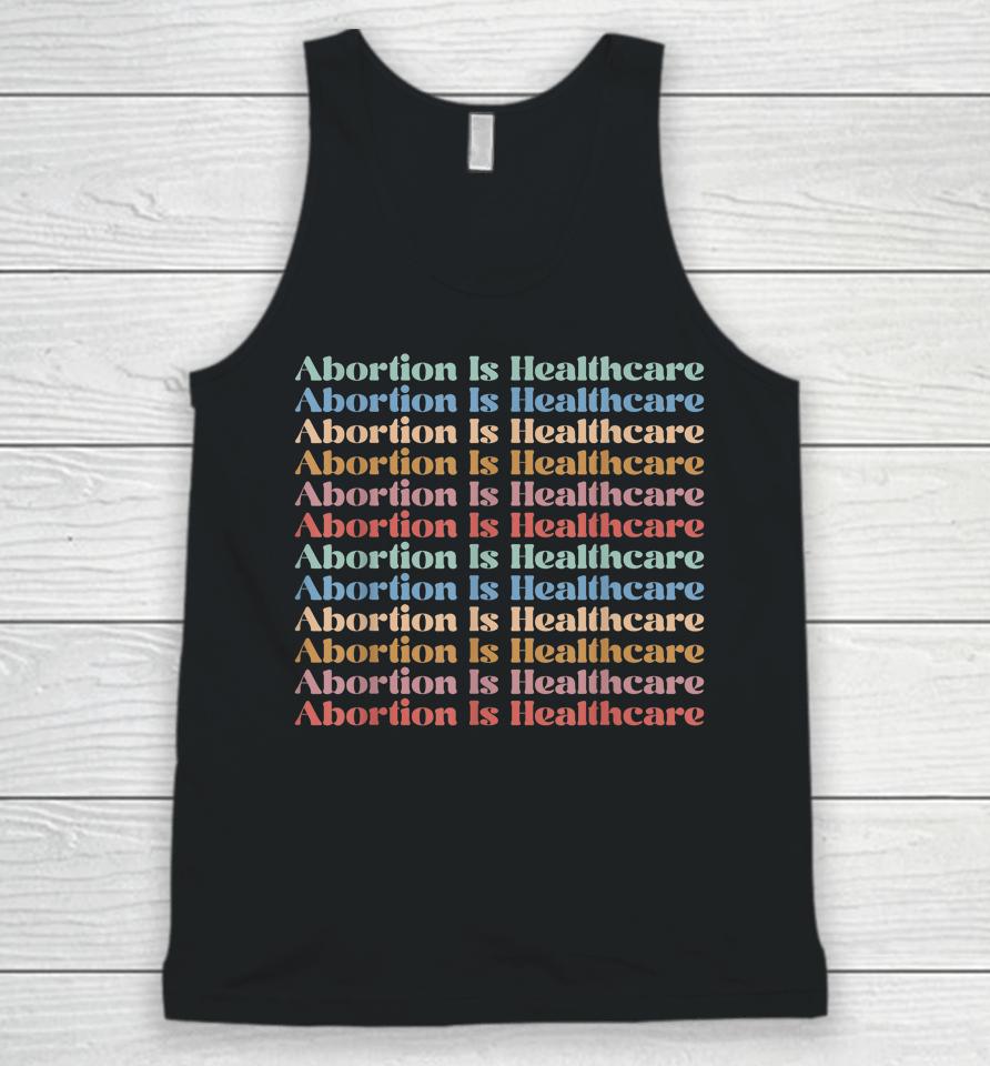 Abortion Is Healthcare Pro Choice Feminist Women's Rights Unisex Tank Top