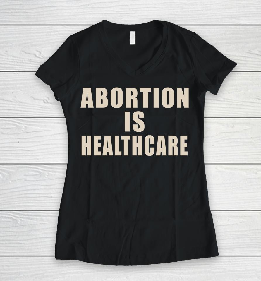 Abortion Is Healthcare Women V-Neck T-Shirt