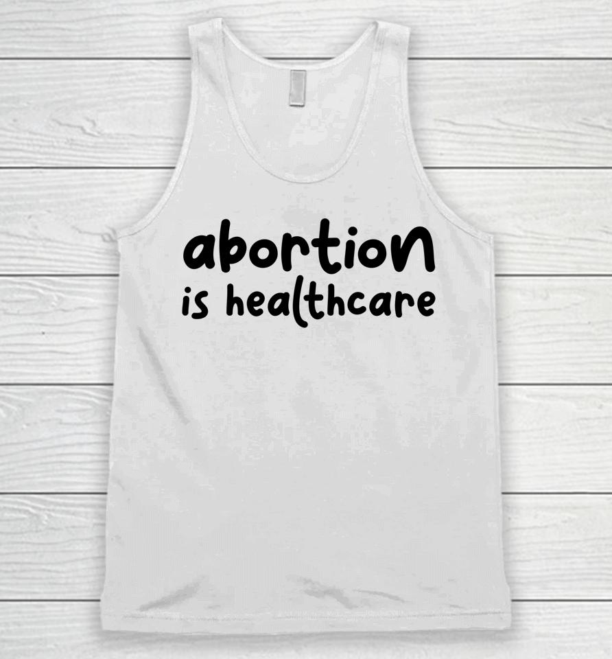 Abortion Is Healthcare Women's Rights Feminist Pro Choice Unisex Tank Top