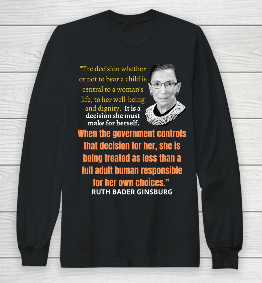 Abortion Pro Choice And Justice Rbg Ruth Bader Ginsburg Long Sleeve T-Shirt