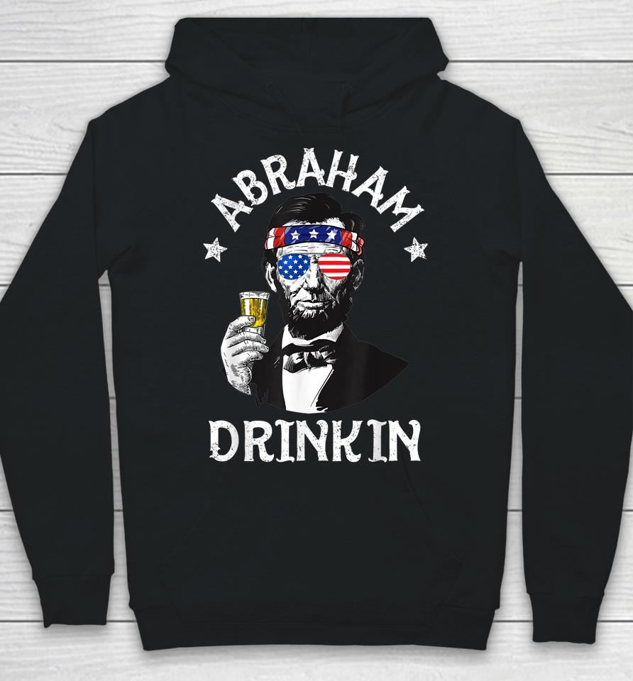 Abraham Drinkin 4Th Of July Shirt Abe Lincoln Hoodie