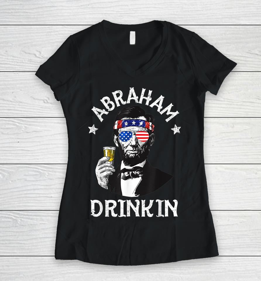 Abraham Drinkin 4Th Of July Shirt Abe Lincoln Women V-Neck T-Shirt