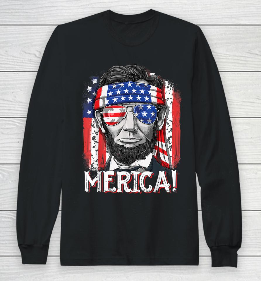 Abraham Lincoln 4Th Of July Merica American Flag Long Sleeve T-Shirt