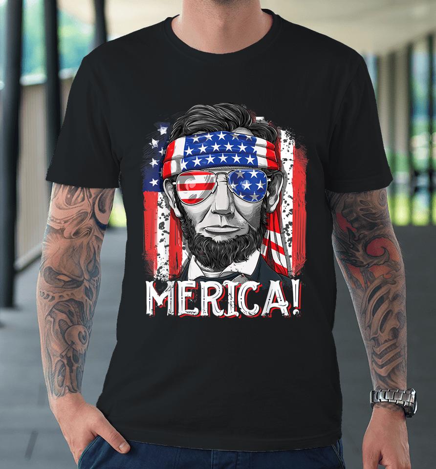 Abraham Lincoln 4Th Of July Merica American Flag Premium T-Shirt
