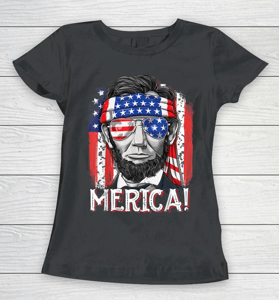 Abraham Lincoln 4Th Of July Merica American Flag Women T-Shirt