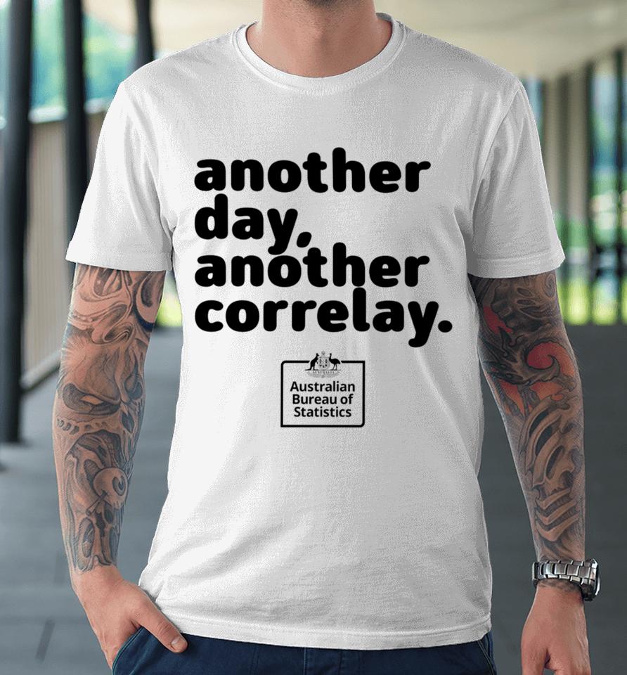 Absstats Another Day Another Corelay Premium T-Shirt