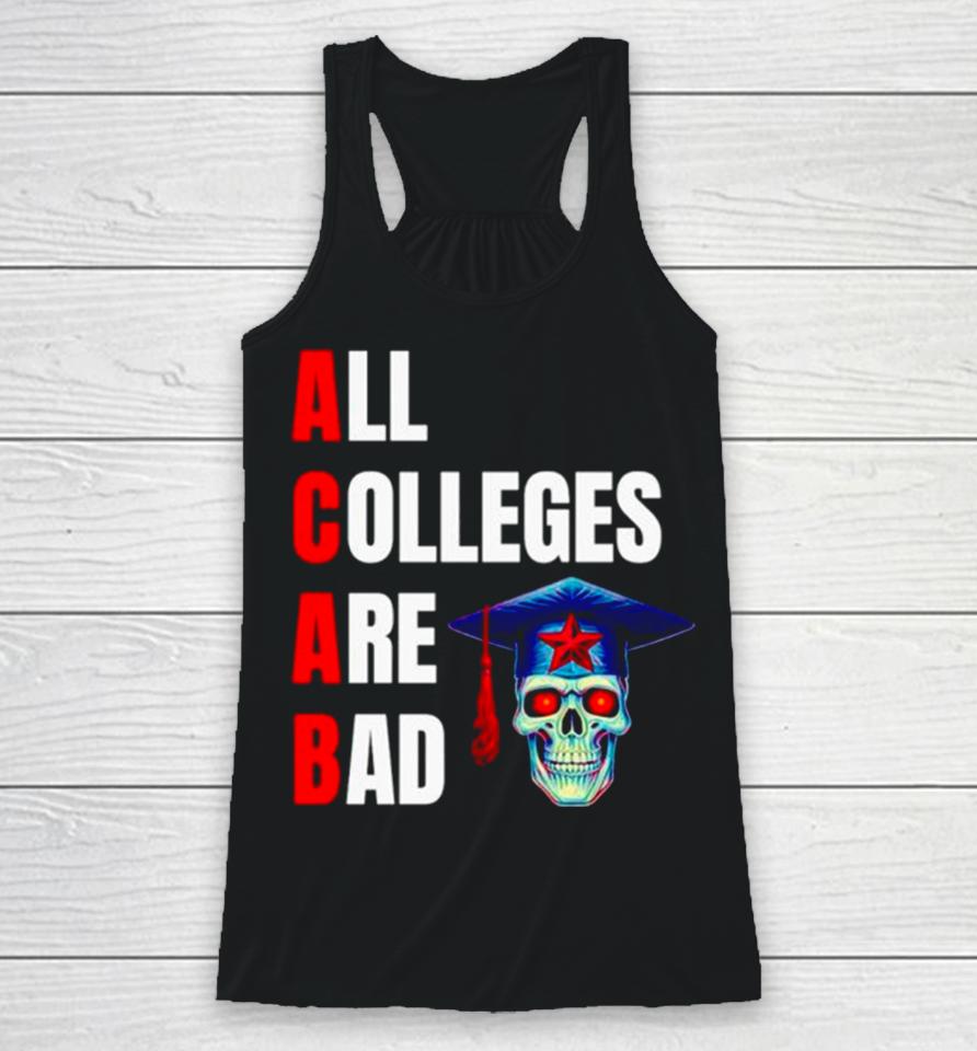 Acab All Colleges Are Bad Racerback Tank
