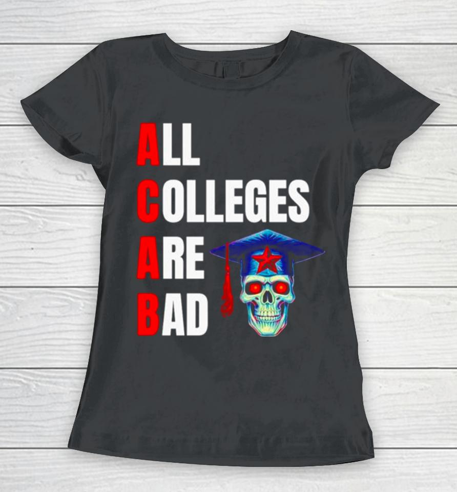 Acab All Colleges Are Bad Women T-Shirt