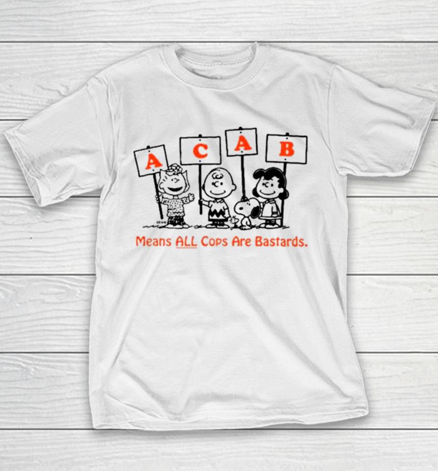 Acab Peanuts Means All Cops Are Bastards Youth T-Shirt