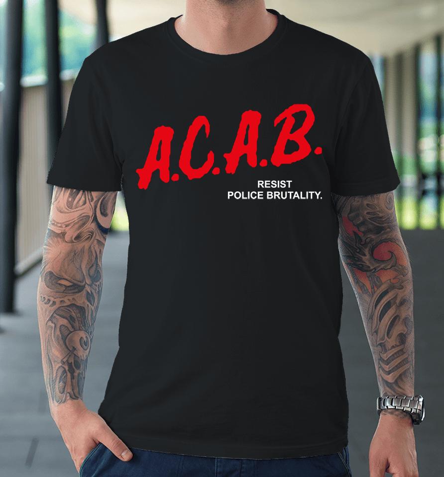 Acab Resist Police Brutality Premium T-Shirt