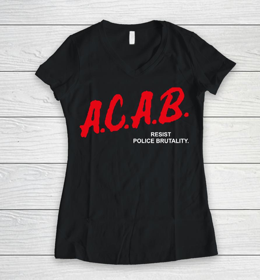 Acab Resist Police Brutality Women V-Neck T-Shirt