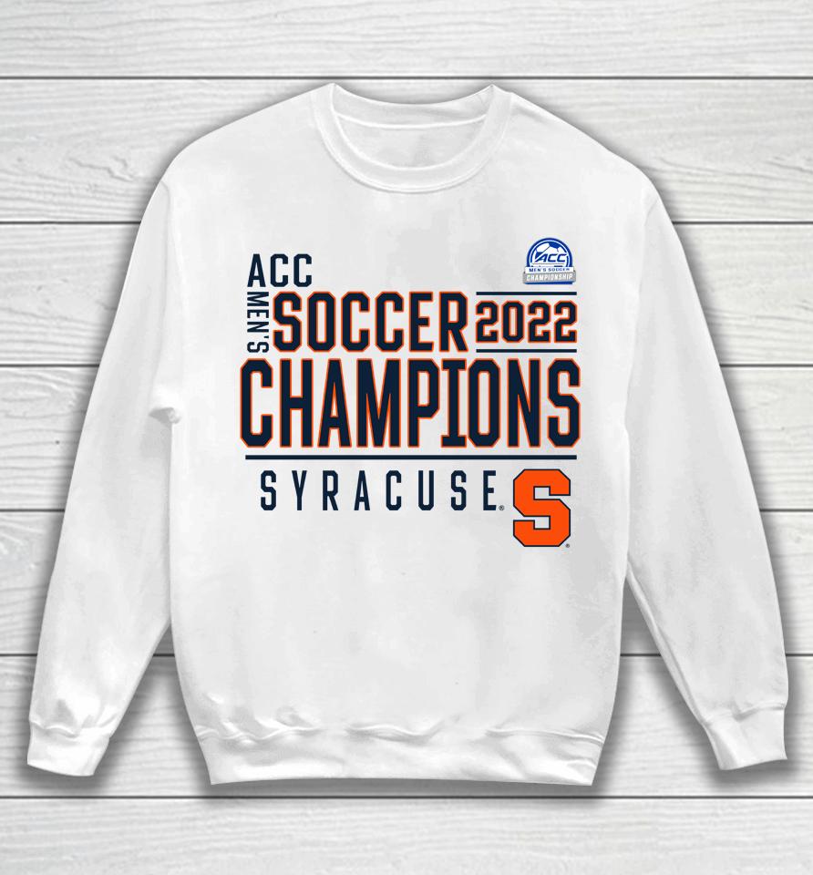 Acc Men's Soccer Champions Syracuse Orange 2022 Sweatshirt
