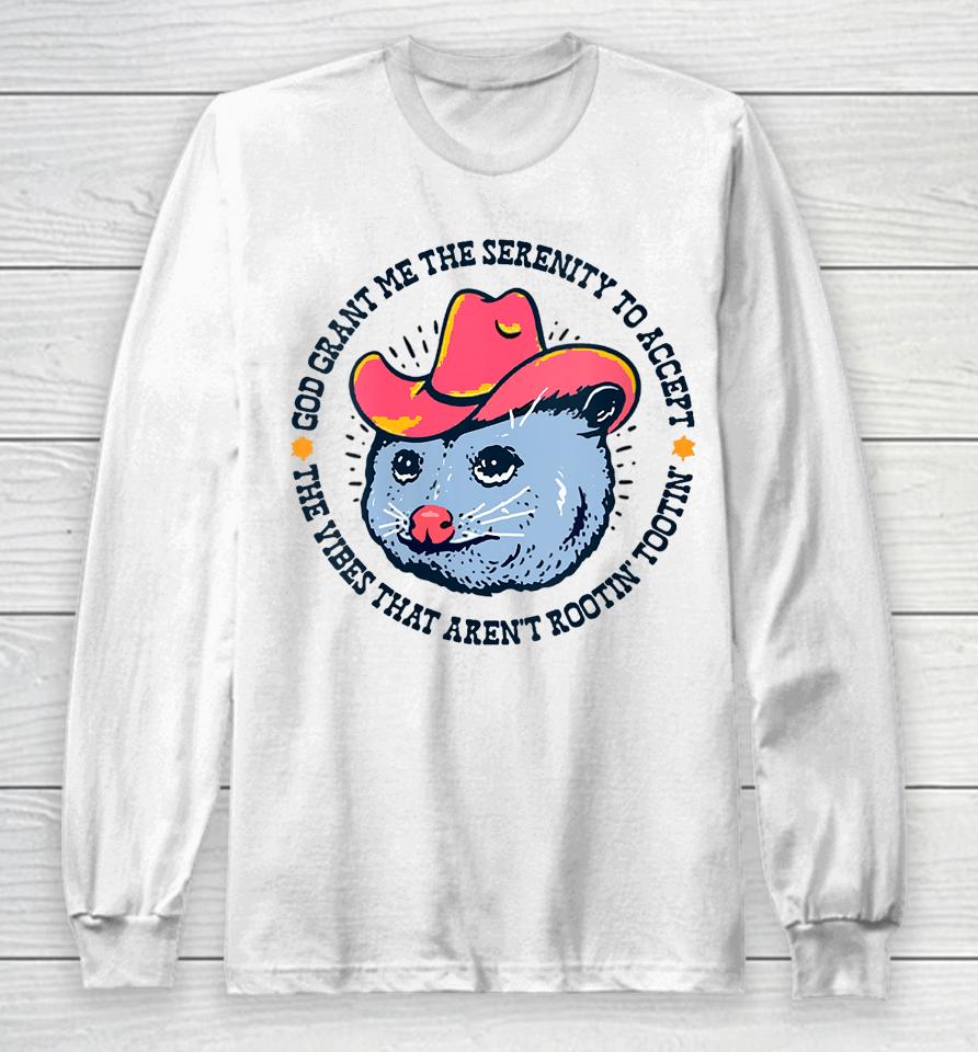 Accept The Vibes That Aren't Rootin' Tootin' Funny Opossum Long Sleeve T-Shirt