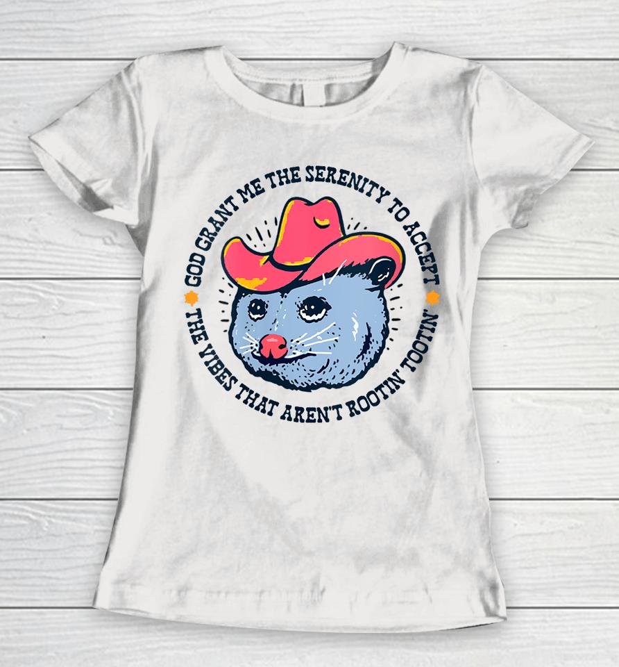 Accept The Vibes That Aren't Rootin' Tootin' Funny Opossum Women T-Shirt