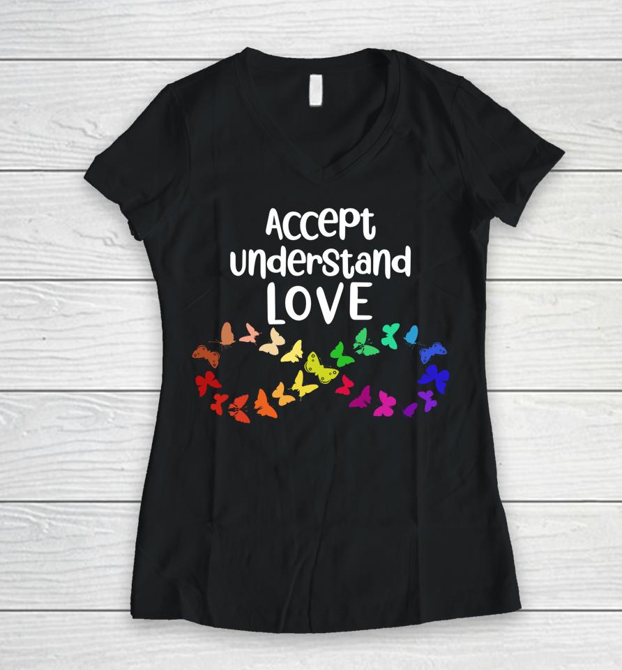 Accept Understand Love Neurodiversity Infinity Autism Women V-Neck T-Shirt