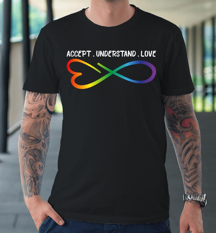 Accept Understand Love Neurodiversity Infinity Autism Premium T-Shirt