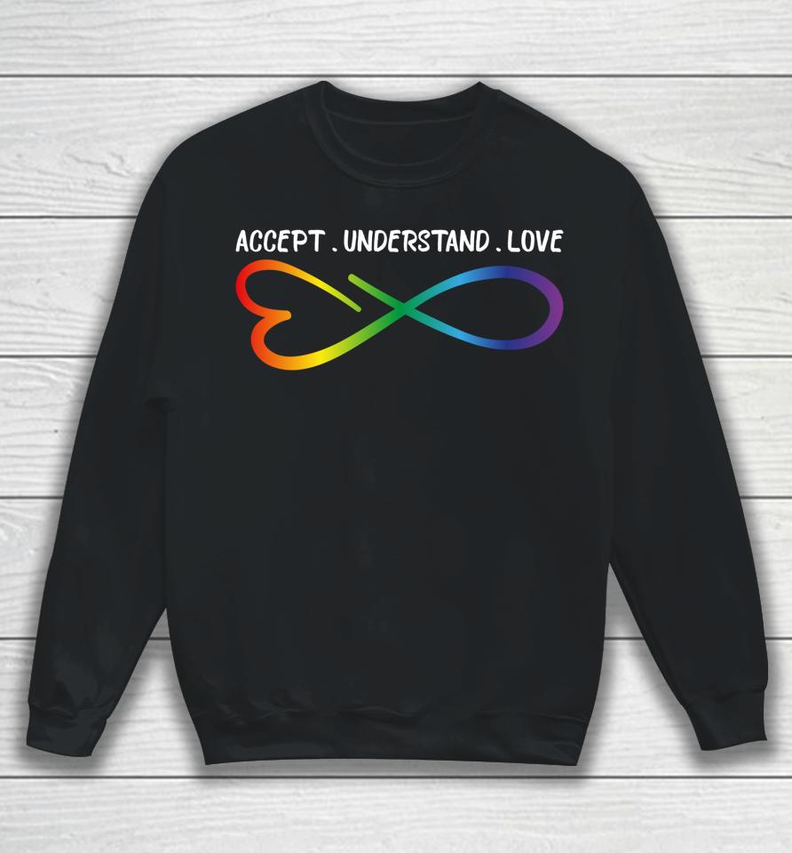 Accept Understand Love Neurodiversity Infinity Autism Sweatshirt