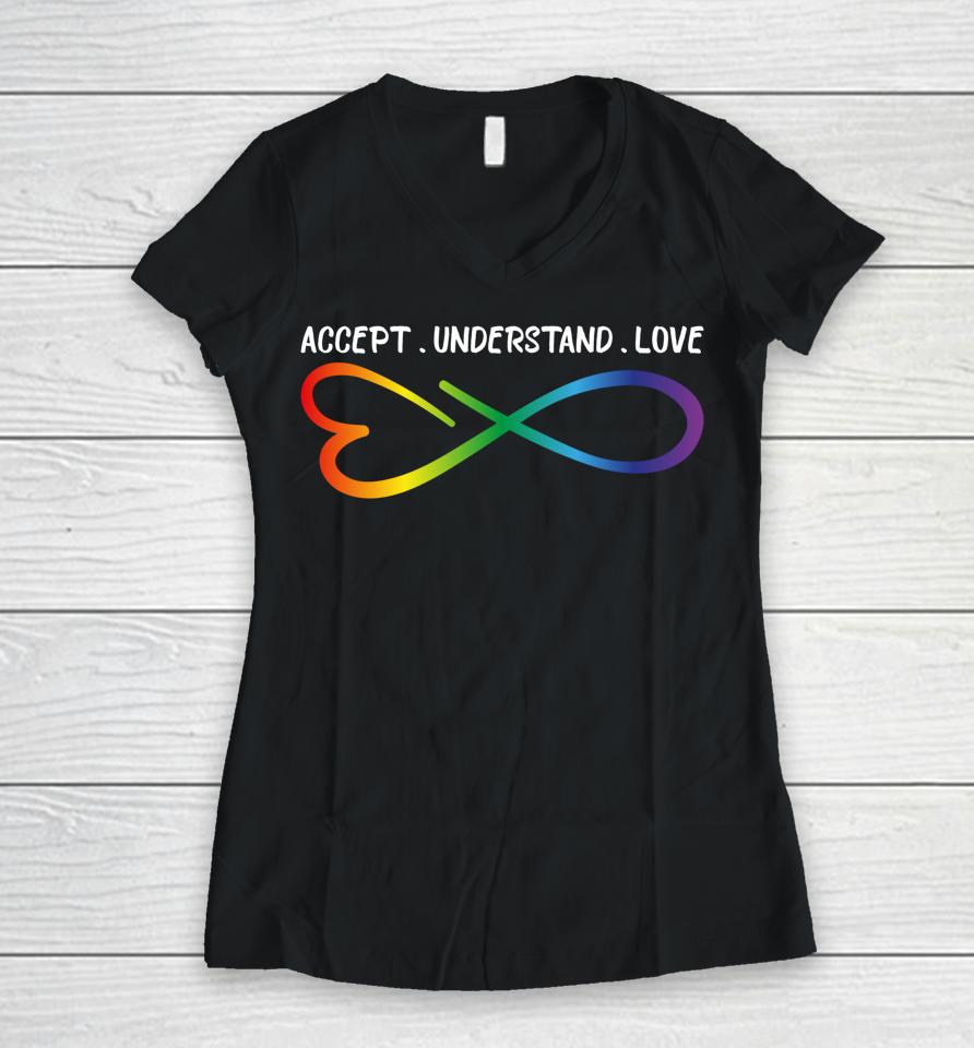 Accept Understand Love Neurodiversity Infinity Autism Women V-Neck T-Shirt