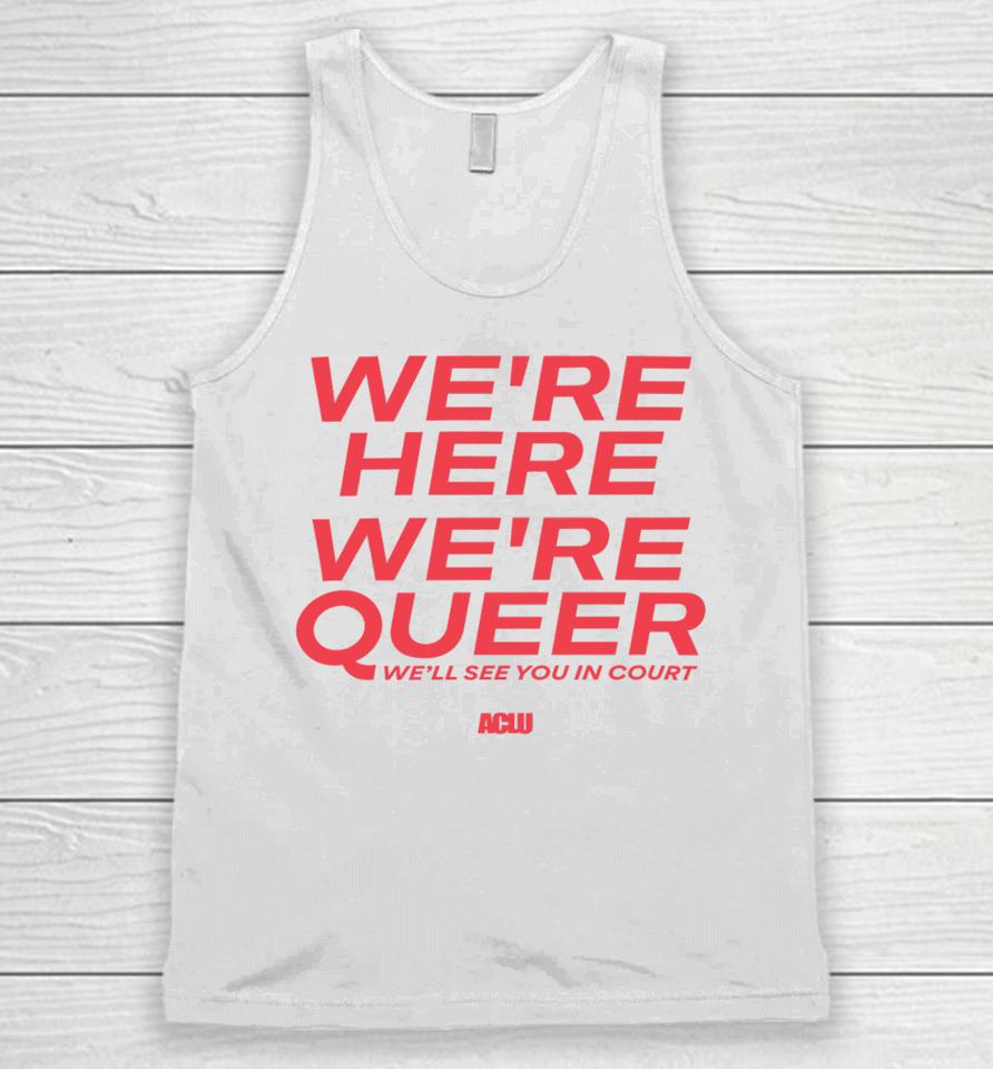 Aclu Merch We're Here We're Queer Unisex Tank Top